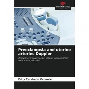 Caraballo Valiente, Eddy: Preeclampsia and uterine arteries Doppler