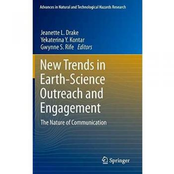 New Trends in Earth-Science Outreach and Engagement: The Nature of Communication (Advances in Natural and Technological Hazards Research)