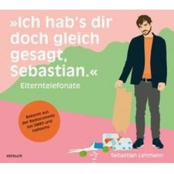 Lehmann, Sebastian: Ich hab's dir doch gleich gesagt, Sebastian.