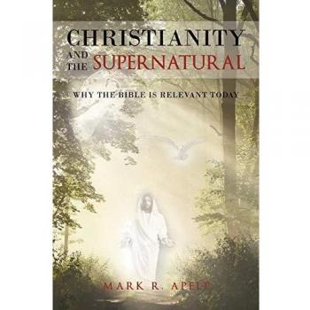 Christianity And The Supernatural: Why the Bible is Relevant Today