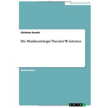 Die Musiksoziologie Theodor W. Adornos