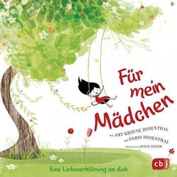 Rosenthal, Amy Krouse Für Mein Mädchen: Eine Liebeserklärung An Dich - Attraktive Ausgabe In Kleinem Format