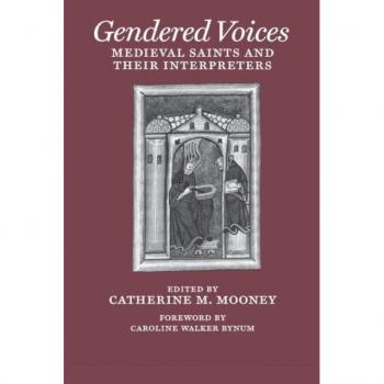 University of Pennsylvania Press Gendered Voices: Medieval Saints and Their Interpreters