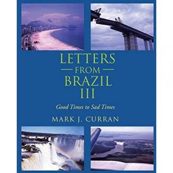 LETTERS FROM BRAZIL III: Good Times to Sad Times