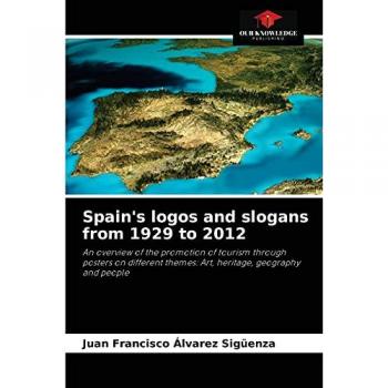 Spain's logos and slogans from 1929 to 2012: An overview of the promotion of tourism through posters on different themes: Art, heritage, geography and people