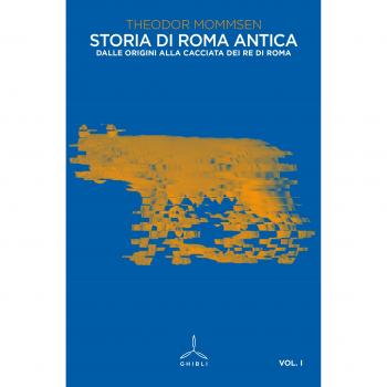 Storia di Roma antica. Vol. 1: Dalle origini alla cacciata dei re di Roma.
