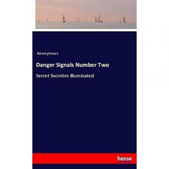 Danger Signals Number Two: Secret Societies Illuminated