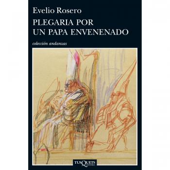 Plegaria por un Papa envenenado: 824 (Andanzas) - Evelio Rosero