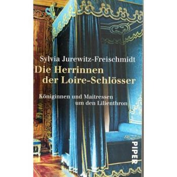 Die Herrinnen der Loire-Schlösser | Sylvia Jurewitz Freischmidt | Buch