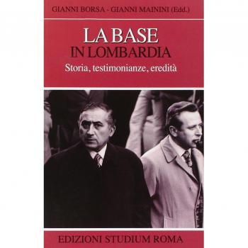 La base in Lombardia. Storia, testimonianze, eredità