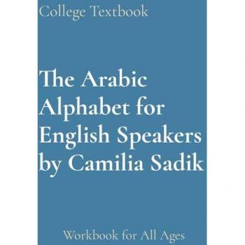 The Arabic Alphabet for English Speakers by Camilia Sadik