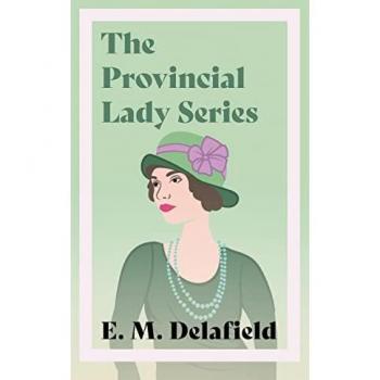 Provincial Lady Series: Diary of a Provincial Lady, The Provincial Lady Goes Further, The Provincial Lady in America & The Provincial Lady in