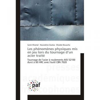 Les phénomènes physiques mis en jeu lors du tournage d’un acier traité: Tournage de l’acier à roulements AISI 52100 durci à 60 HRC avec l'outil CBN 7020
