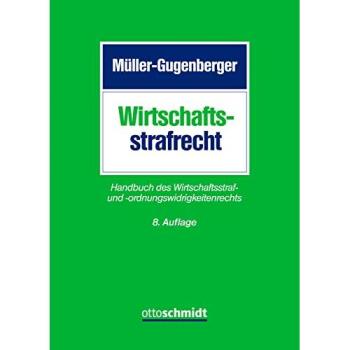 Wirtschaftsstrafrecht: Handbuch des Wirtschaftsstraf- und -ordnungswidrigkeitenrechts