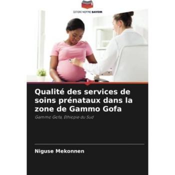 Mekonnen, Niguse: Qualité des services de soins prénataux dans la zone de Gammo Gofa