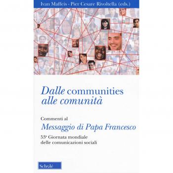 Dalle communities alle comunità. Commenti al messaggio di papa Francesco per la 53ª Giornata mondiale delle comunicazioni sociali. Con una sezione di schede operative