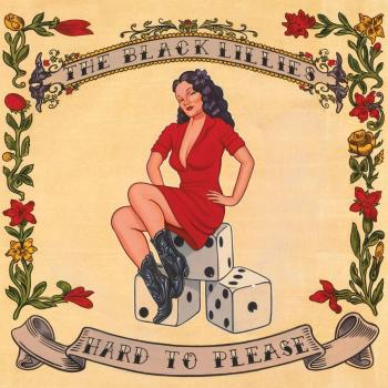 Hard To Please - The Black Lillies
