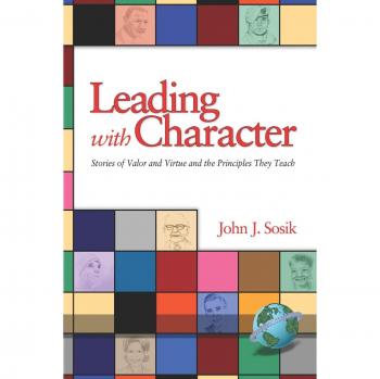 Leading with Character: Stories of Valor and Virtue and the Principles They Teach: Stories of Valor and Virtue and the Principles They Teach (PB) (NA)