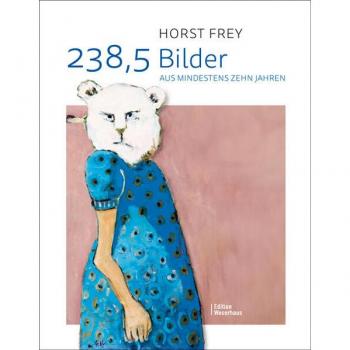 Frey, Horst: 238,5 Bilder aus mindestens zehn Jahren
