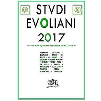 Studi Evoliani 2017. Evola 120. Il pensiero tradizionale nel XXI secolo