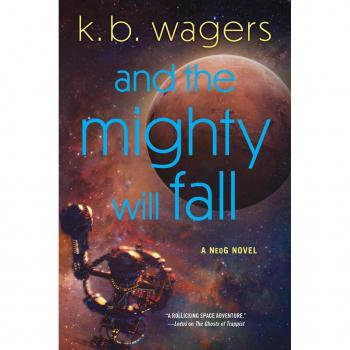K. B. Wagers And the Mighty Will Fall