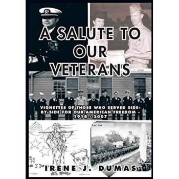 A Salute to Our Veterans: Vignettes of Those Who Served Side-by-Side For our American Freedom - 1918 - 2007