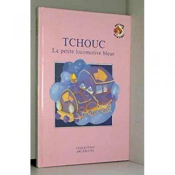 Tchouc, la petite locomotive bleue (Collection Arc-en-ciel) - Emmanuelle Lepicard et Annie Laurenzo