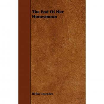 Lowndes, Belloc: The End of Her Honeymoon
