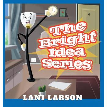 Larson, Lani: The Bright Idea Series