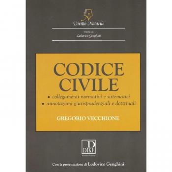 Codice civile notarile annotato. Collegamenti normativi e sistematici annotazioni giurisprudenziali e dottrinali