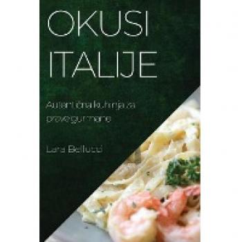 Okusi Italije: Autenti¿na kuhinja za prave gurmane