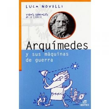 Arquímedes y sus máquinas de guerra (Vidas Geniales de la Ciencia) -  Luca Novelli