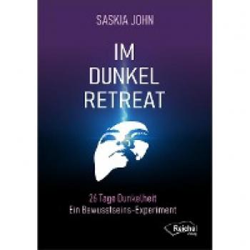 John, Saskia: Im Dunkel-Retreat
