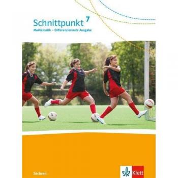 Schnittpunkt Mathematik 7. Differenzierende Ausgabe Sachsen: Schulbuch Klasse 7 (Schnittpunkt Mathematik. Differenzierende Ausgabe für Sachsen ab 2020)