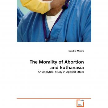 The Morality of Abortion and Euthanasia