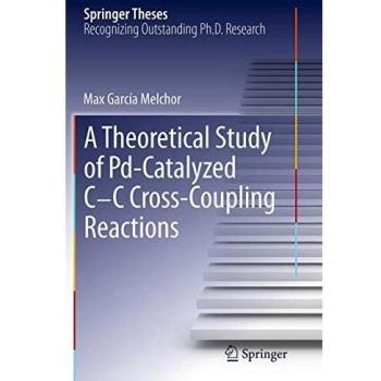 A Theoretical Study of Pd-Catalyzed C-C Cross-Coupling Reactions (Springer Theses)