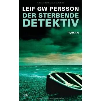 Persson, Leif GW Der Sterbende Detektiv: Roman