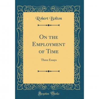 On the Employment of Time: Three Essays