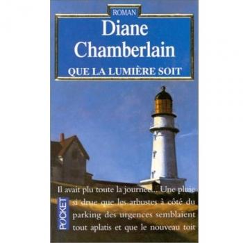 Diane Chamberlain Que La Lumiere Soit (Romans)