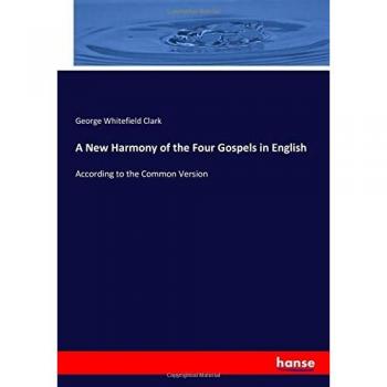 A New Harmony of the Four Gospels in English