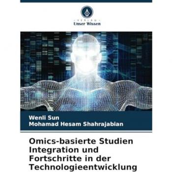 Sun, Wenli: Omics-basierte Studien Integration und Fortschritte in der Technologieentwicklung