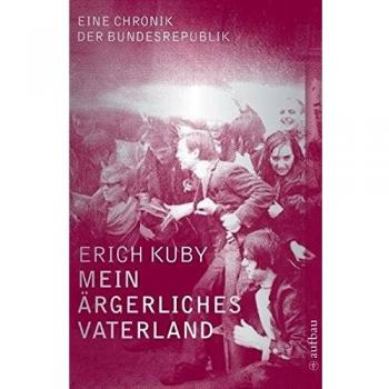 Mein ärgerliches Vaterland: Eine Chronik der Bundesrepublik