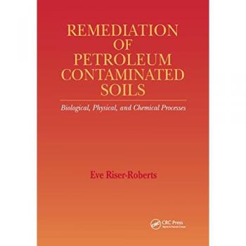 Remediation of Petroleum Contaminated Soils: Biological, Physical, and Chemical Processes