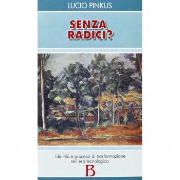 Senza radici? Identità e processi di trasformazione nell'era tecnologica