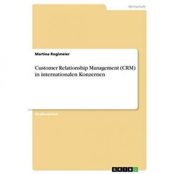 Customer Relationship Management (CRM) in internationalen Konzernen