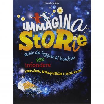 ImmaginaStorie. Storie da leggere ai bambini per infondere emozioni, tranquillità e sicurezza