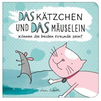 Das Kätzchen und das Mäuselein - können beide Freunde sein | Lustiges Kinderbuch über Freundschaft | Bilderbuch für Kinder ab 3 Jahre | Lustige Kindergeschichte Maus und Katze