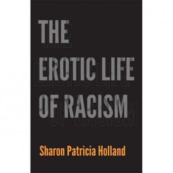 The Erotic Life of Racism by Sharon Patricia Holland