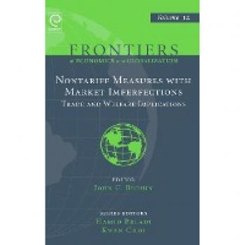 Non Tariff Measures with Market Imperfections: Trade and Welfare Implications (Frontiers of Economics and Globalization, 12, Band 12)