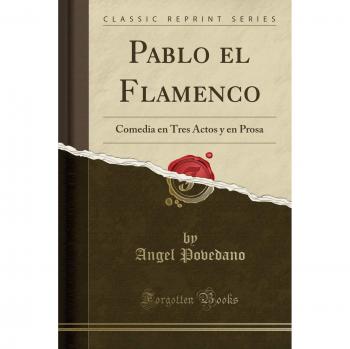 Pablo el Flamenco: Comedia en Tres Actos y en Prosa